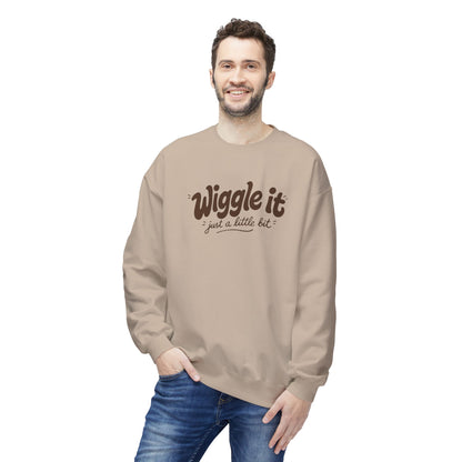 "Wiggle it just a little bit" Crewneck Sweatshirt