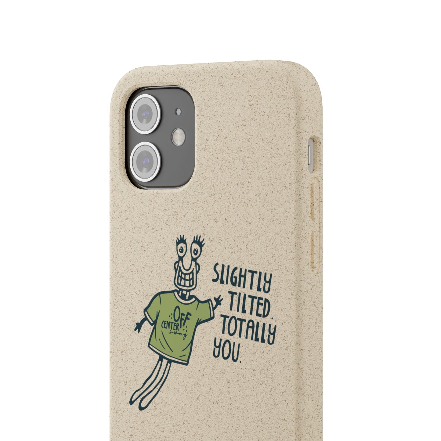 "Slightly Titled, Totally You"  —  Biodegradable Phone Case