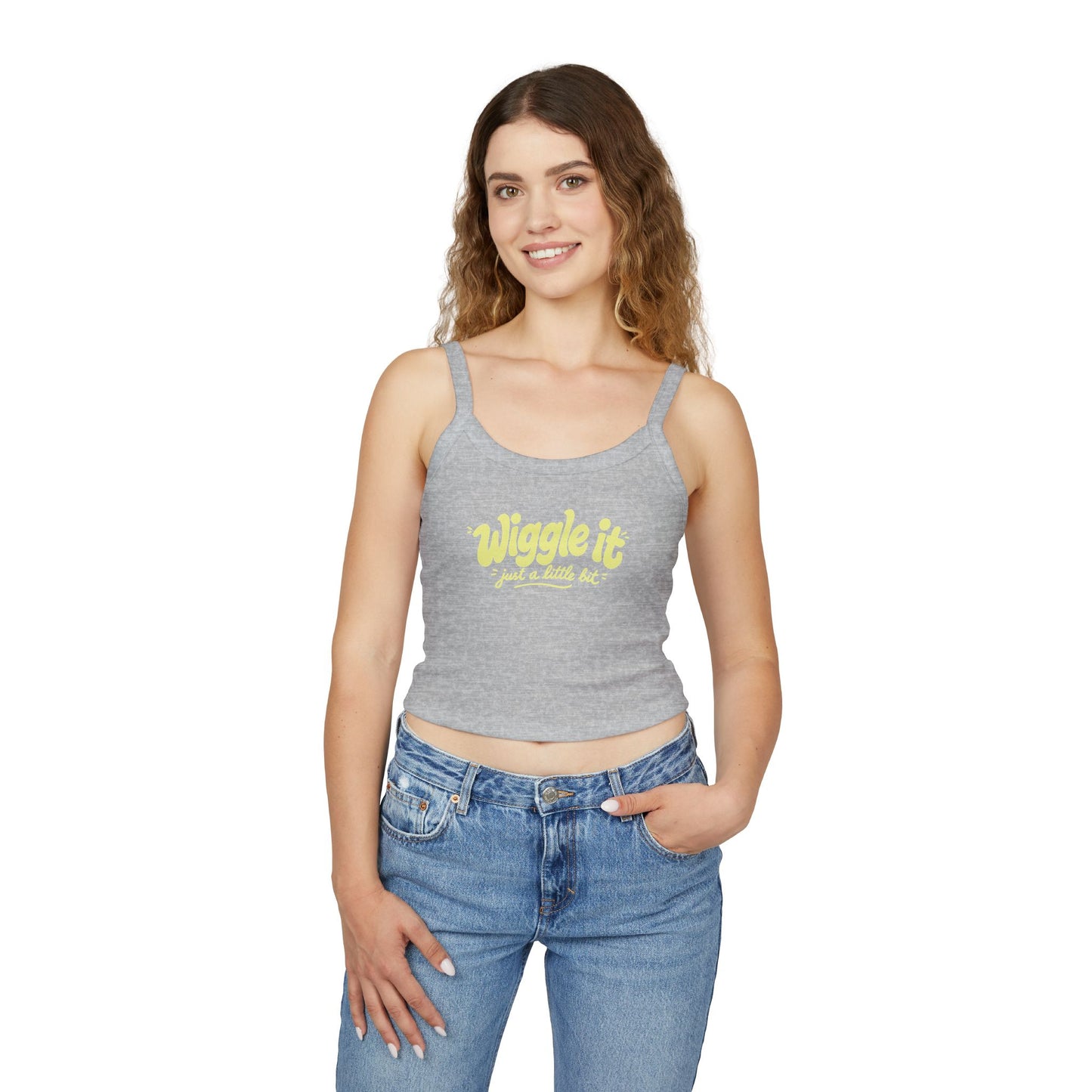 "Wiggle It Just a Little Bit"  – Spaghetti Strap Tank Top