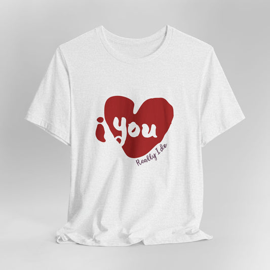 "I Love You, Really I do" Graphic Tee