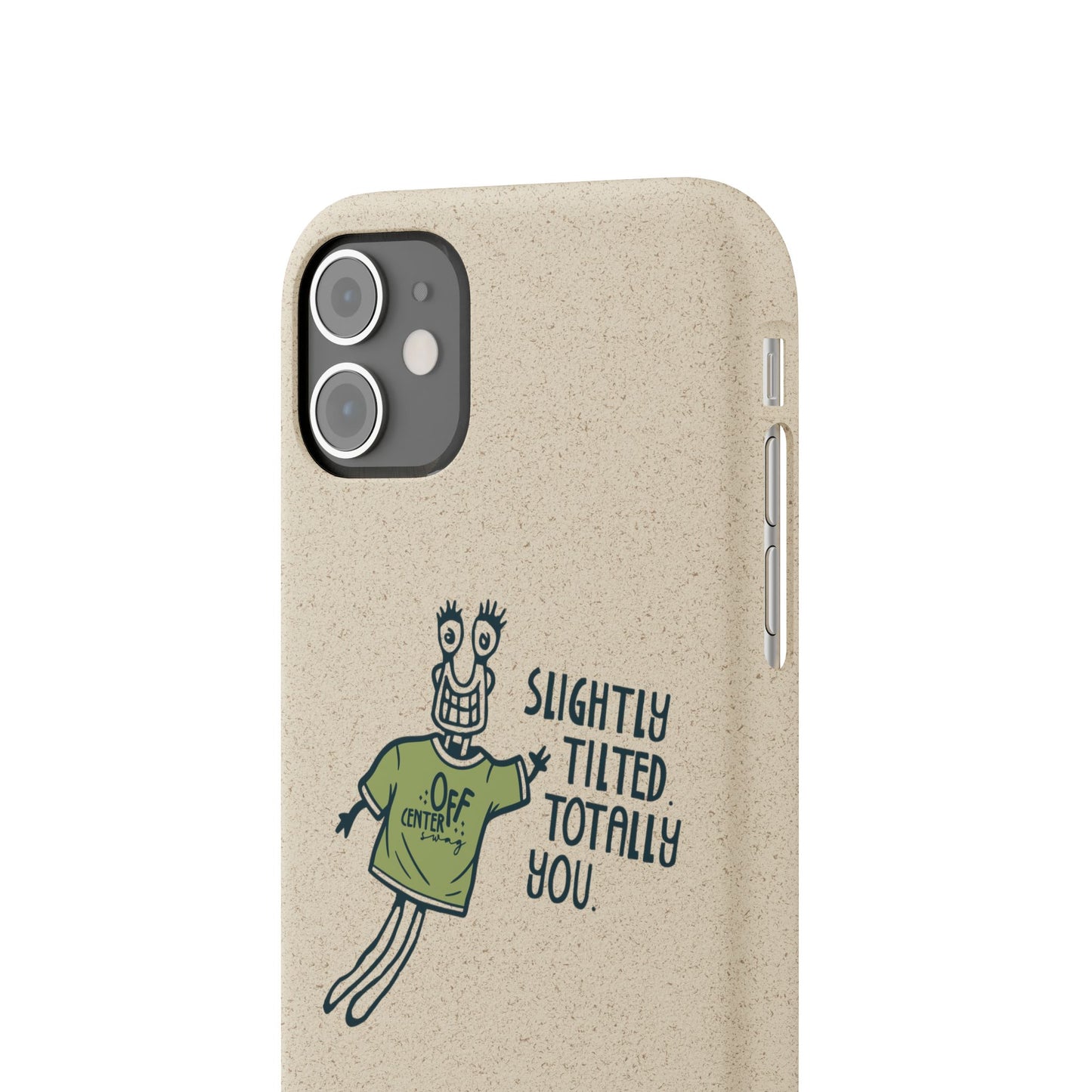 "Slightly Titled, Totally You"  —  Biodegradable Phone Case