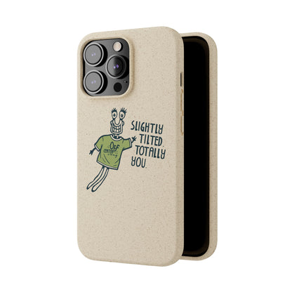 "Slightly Titled, Totally You"  —  Biodegradable Phone Case