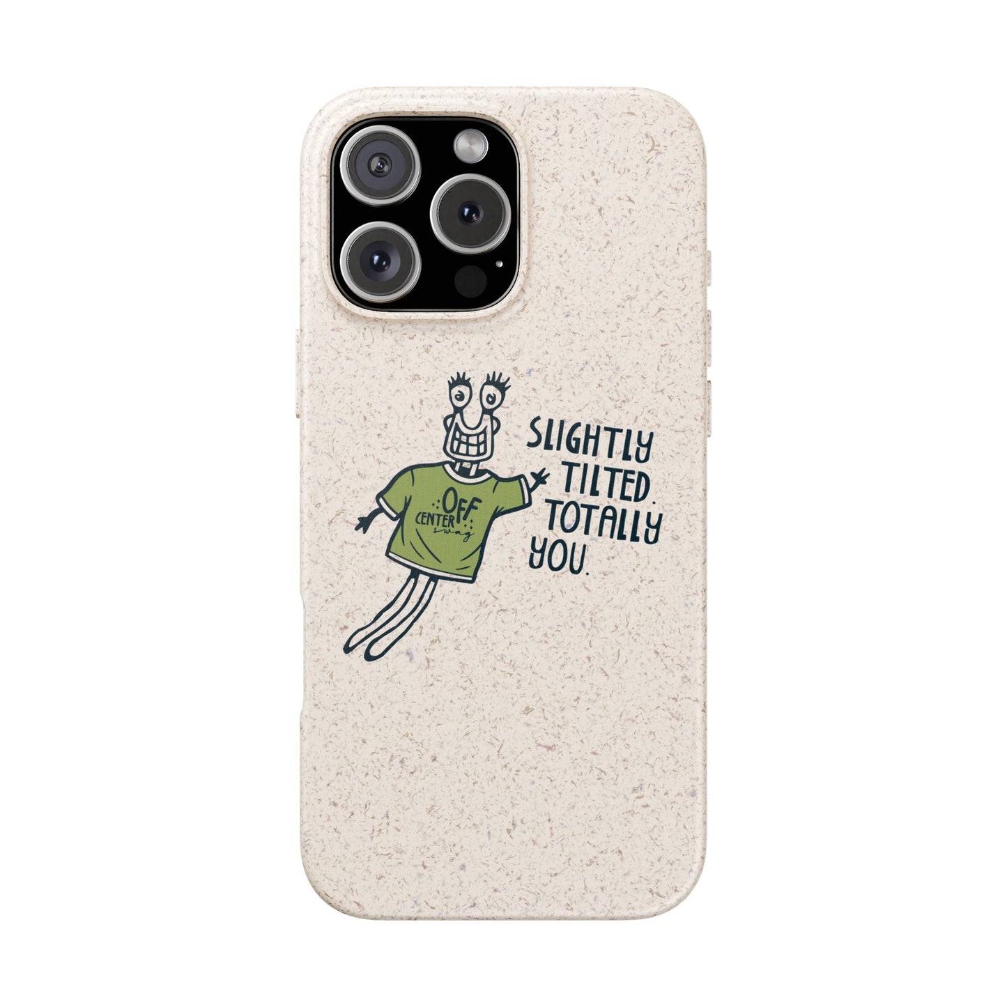 "Slightly Titled, Totally You"  —  Biodegradable Phone Case