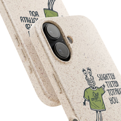 "Slightly Titled, Totally You"  —  Biodegradable Phone Case