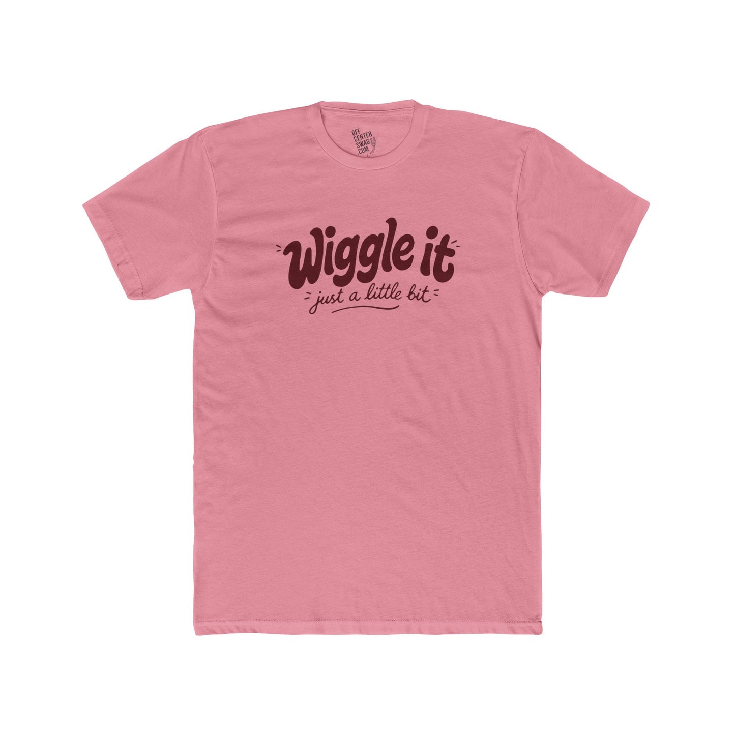 "Wiggle It, Just a Little Bit" T‑Shirt