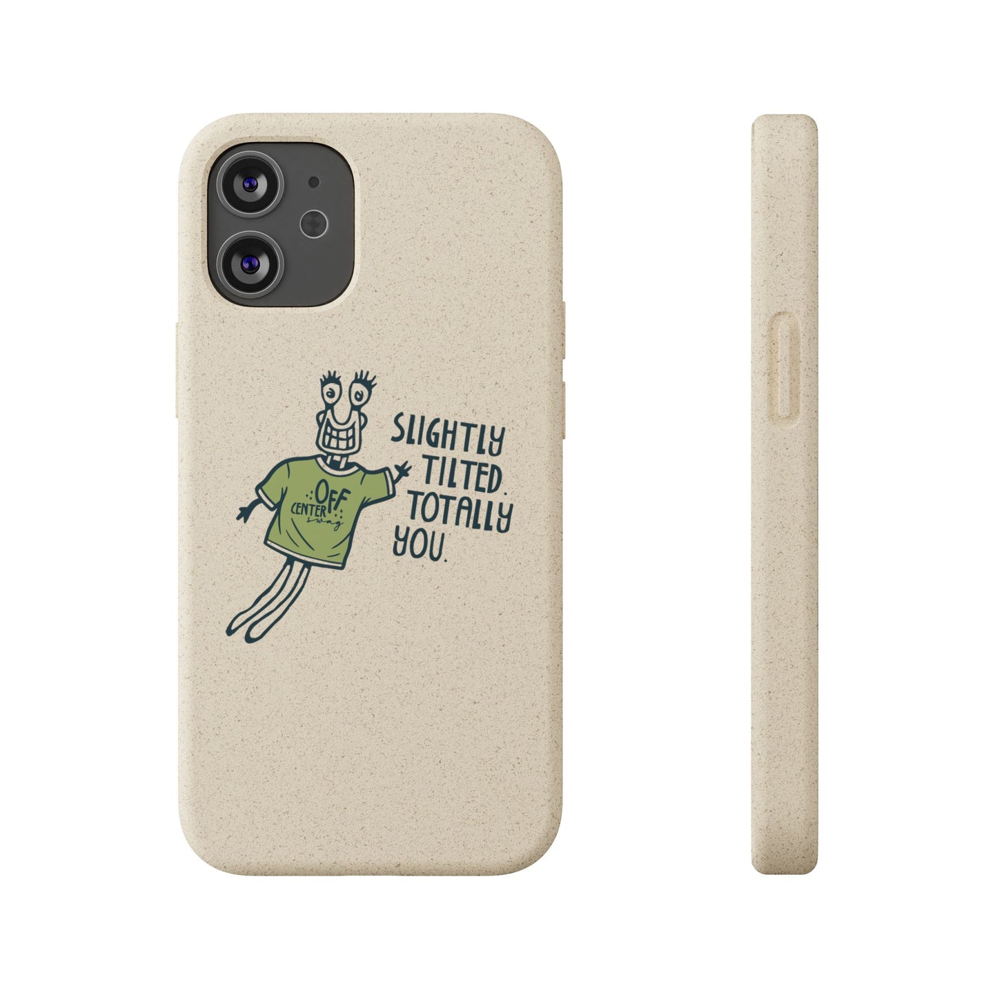 "Slightly Titled, Totally You"  —  Biodegradable Phone Case