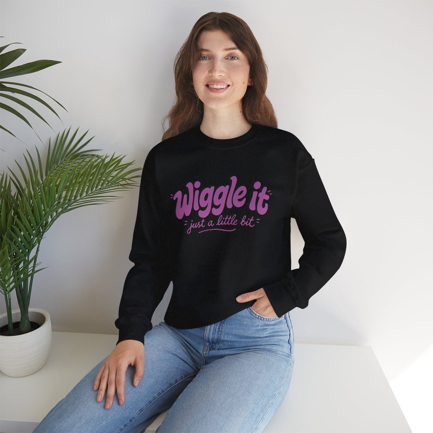 "Wiggle it just a little bit" Graphic Pullover