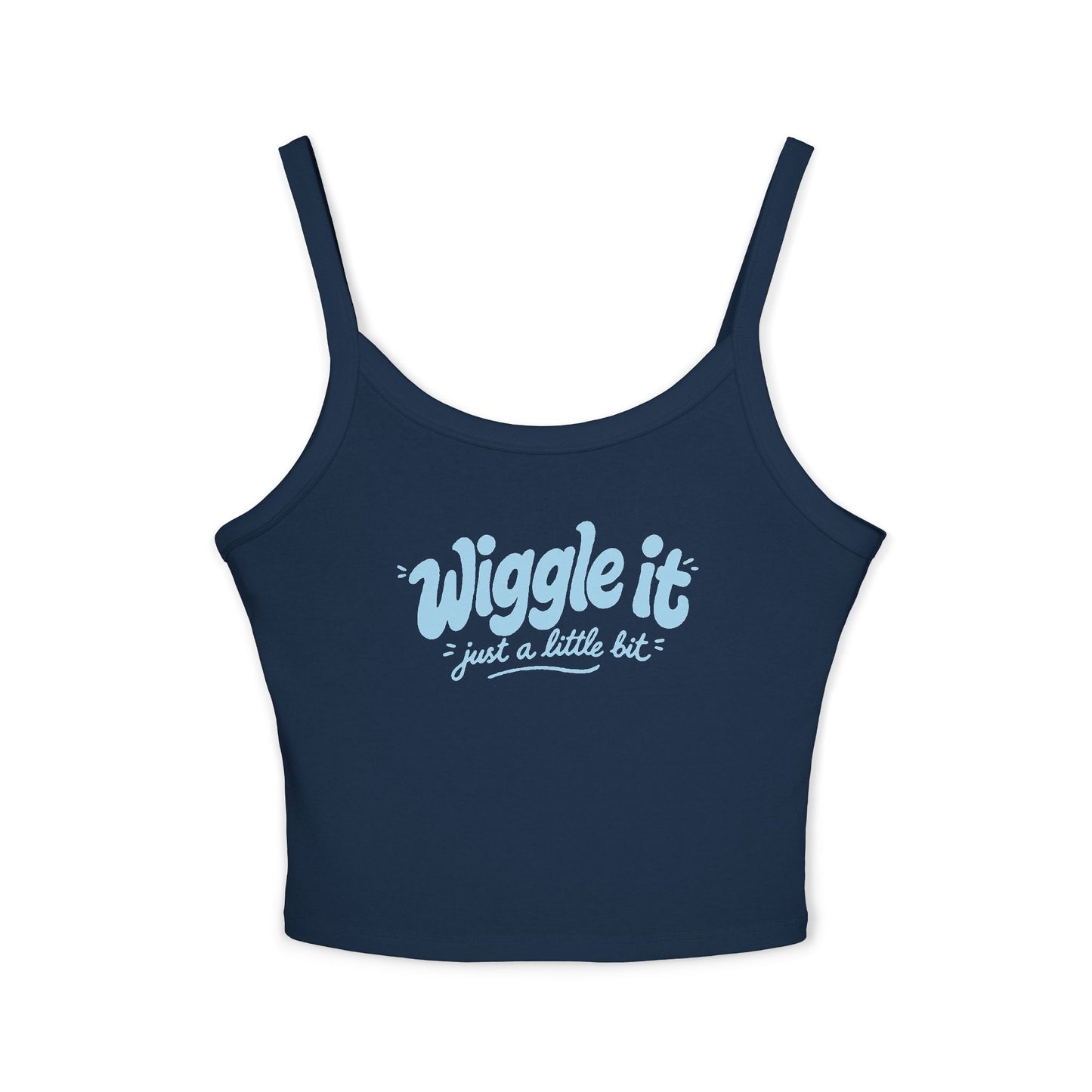 "Wiggle It Just a Little Bit"  – Spaghetti Strap Tank Top