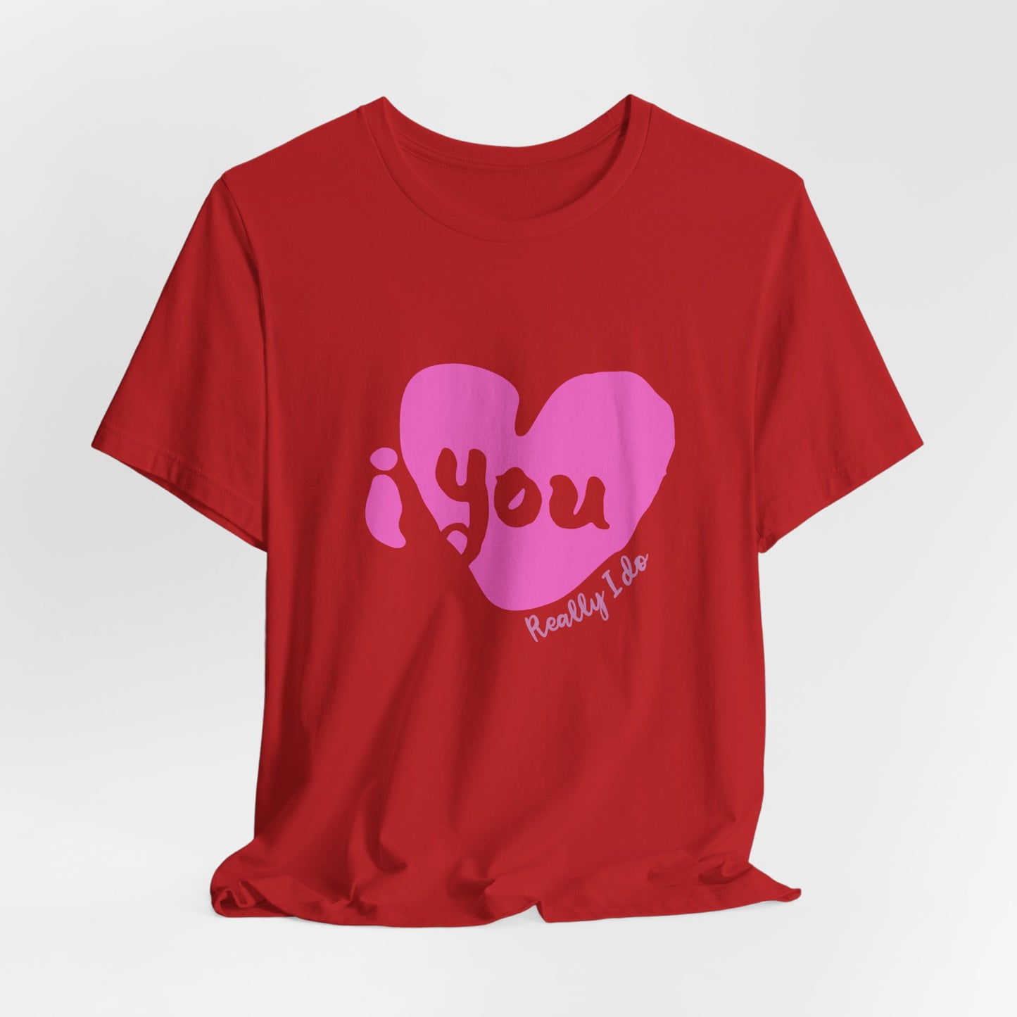 "I Love You, Really I do" Graphic Tee