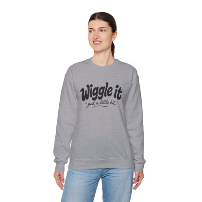 "Wiggle it just a little bit" Graphic Pullover