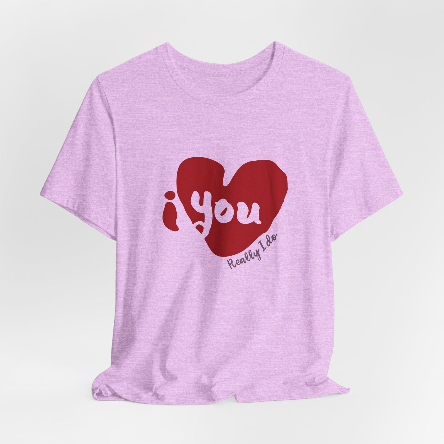 "I Love You, Really I do" Graphic Tee