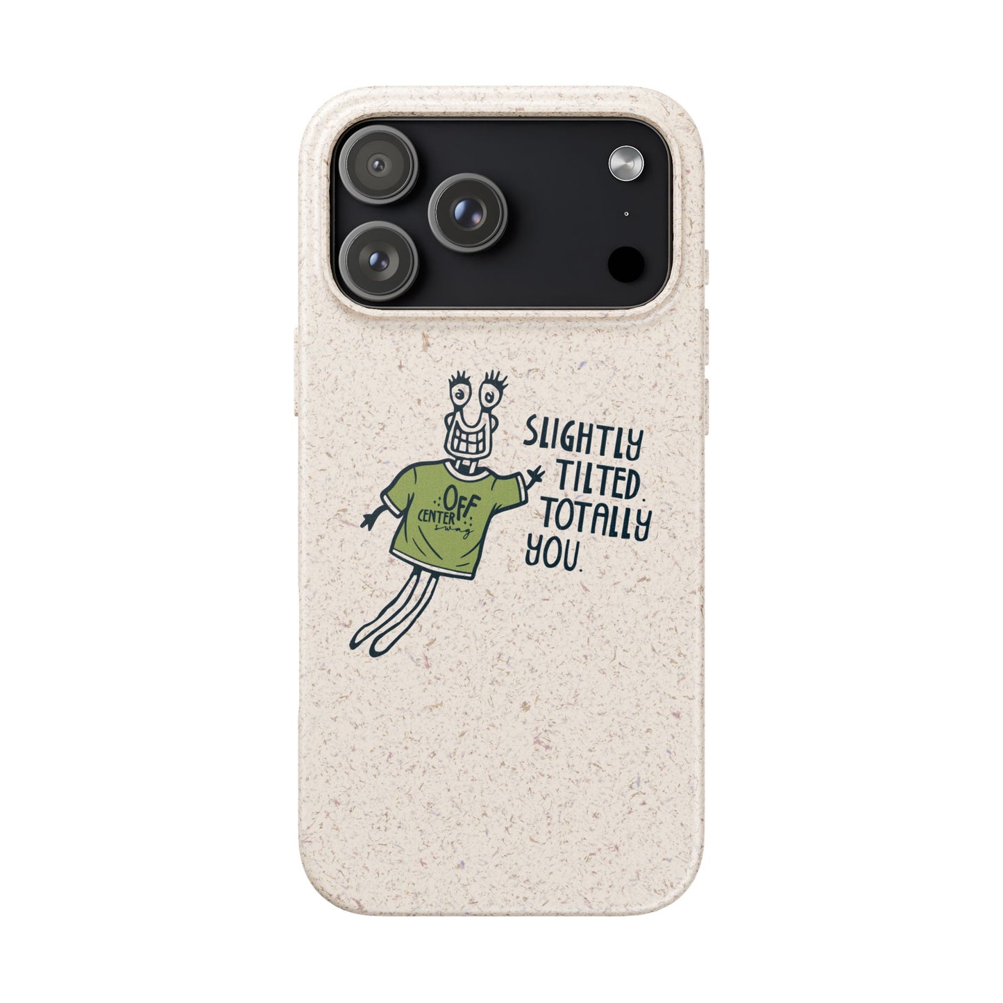 "Slightly Titled, Totally You"  —  Biodegradable Phone Case