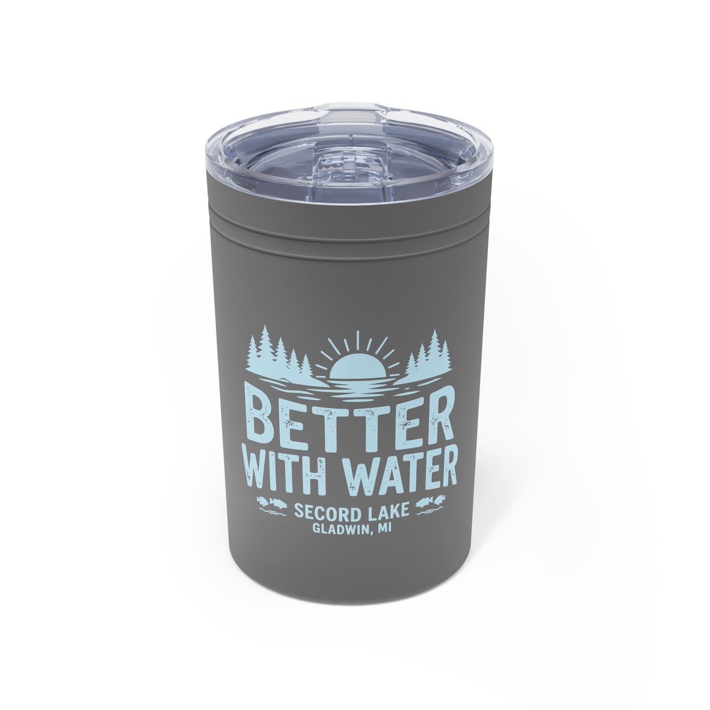 "Secord Lake, Better with Water" 11oz Vacuum Tumbler