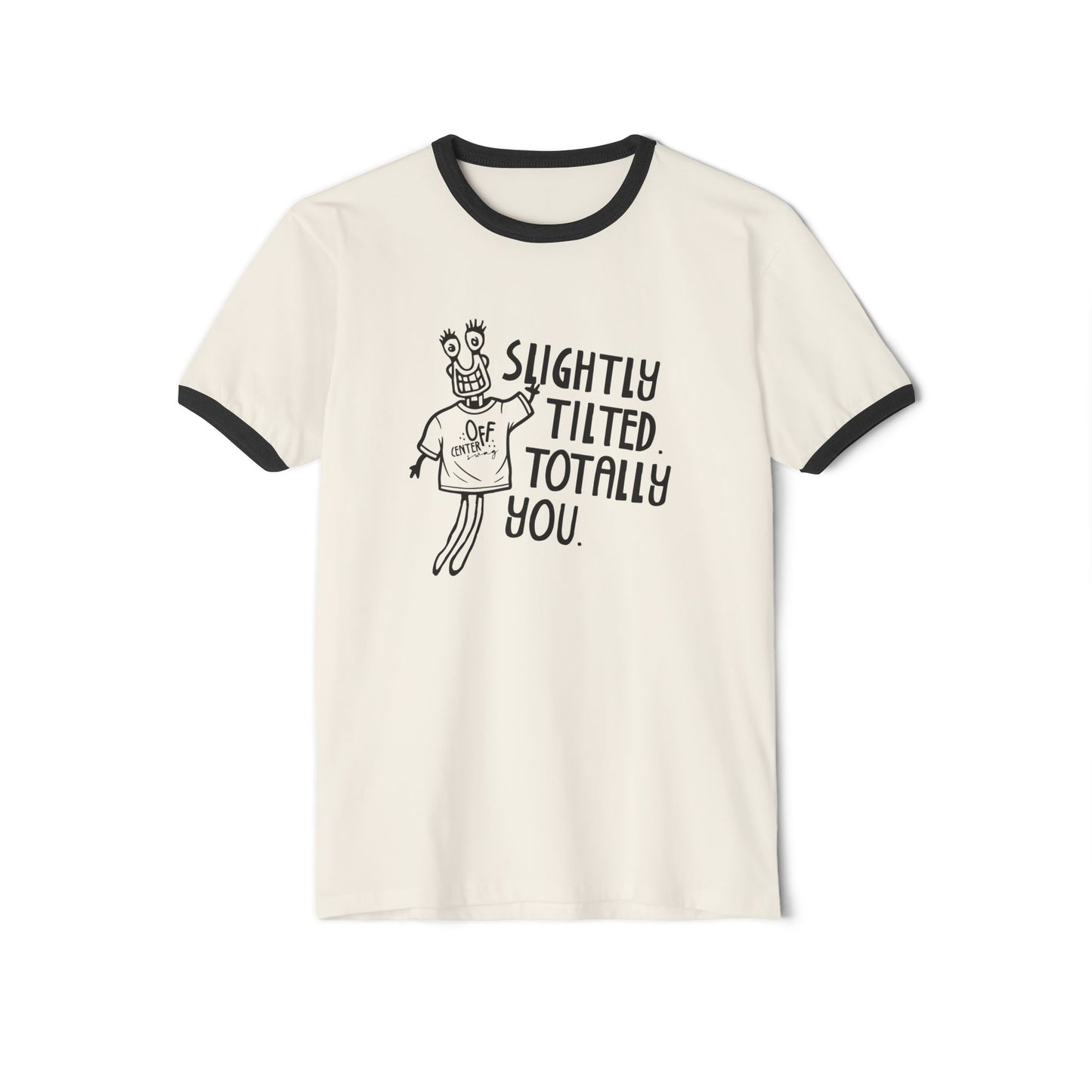"Slightly Tilted, Totally You" Ringer T-Shirt