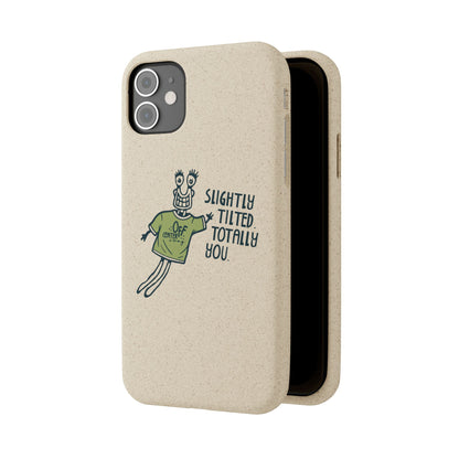 "Slightly Titled, Totally You"  —  Biodegradable Phone Case